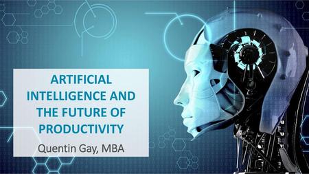 ARTIFICIAL INTELLIGENCE AND THE FUTURE OF PRODUCTIVITY