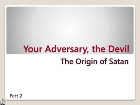 Your Adversary, the Devil