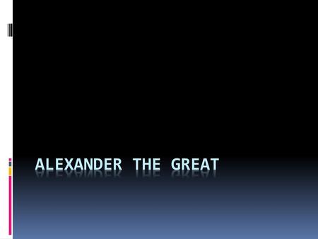 Alexander the Great.