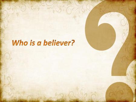 Who is a believer?.