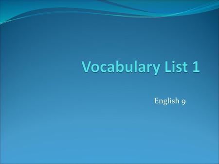 Vocabulary List 1 English 9.