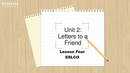 Unit 2: Letters to a Friend