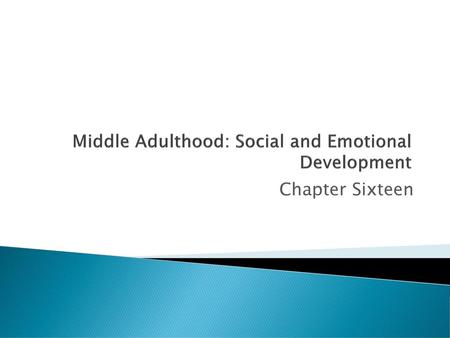 Middle Adulthood: Social and Emotional Development