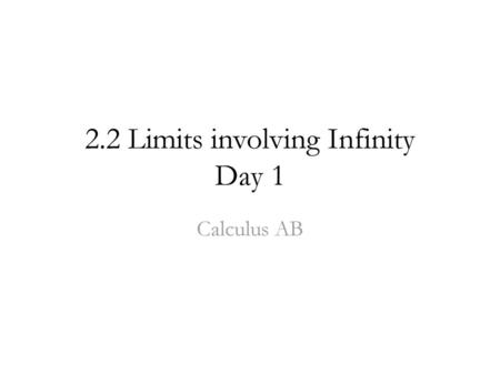 2.2 Limits involving Infinity Day 1