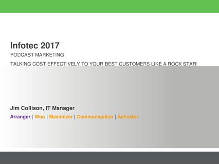 Infotec 2017 Jim Collison, IT Manager Podcast Marketing