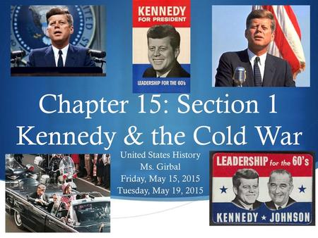 Chapter 15: Section 1 Kennedy & the Cold War