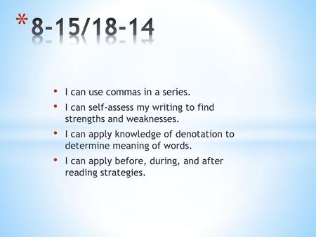 8-15/18-14 I can use commas in a series.