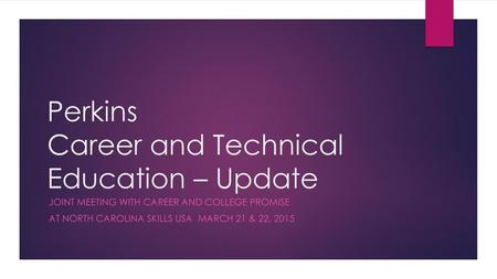 Perkins Career and Technical Education – Update