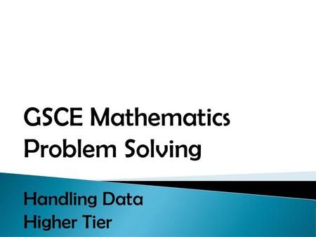 GSCE Mathematics Problem Solving Handling Data Higher Tier.