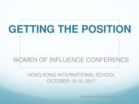 GETTING THE POSITION WOMEN OF INFLUENCE CONFERENCE