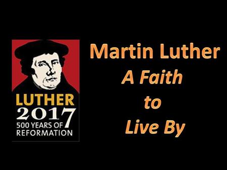 Martin Luther A Faith to Live By.