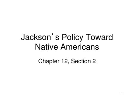 Jackson’s Policy Toward Native Americans