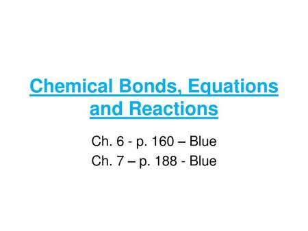 Chemical Bonds, Equations and Reactions