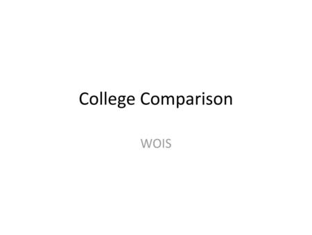 College Comparison WOIS.