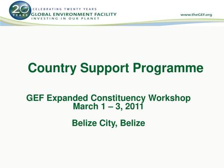 Country Support Programme GEF Expanded Constituency Workshop