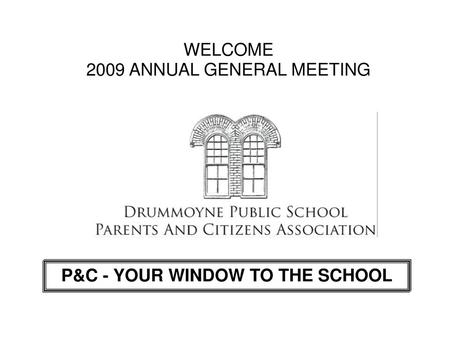 WELCOME 2009 ANNUAL GENERAL MEETING