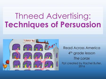 Thneed Advertising: Techniques of Persuasion