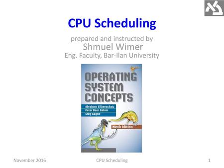 CPU Scheduling Shmuel Wimer prepared and instructed by