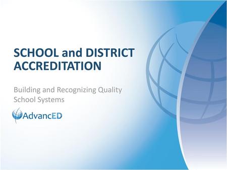 SCHOOL and DISTRICT ACCREDITATION