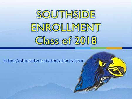 SOUTHSIDE ENROLLMENT Class of 2018