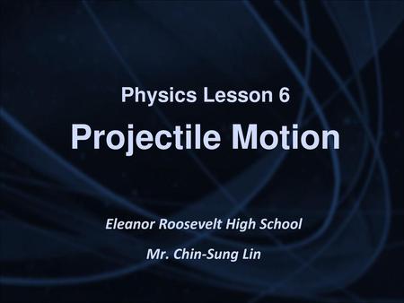 Physics Lesson 6 Projectile Motion