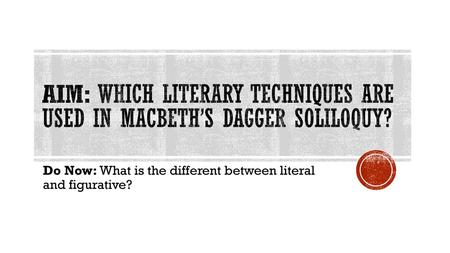 Aim: which literary techniques are used in macbeth’s dagger soliloquy?