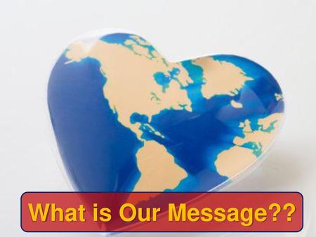 What is Our Message??.