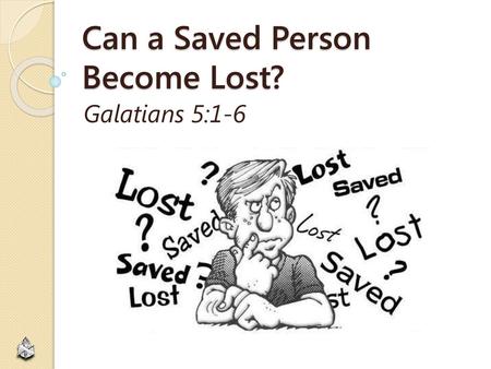 Can a Saved Person Become Lost?