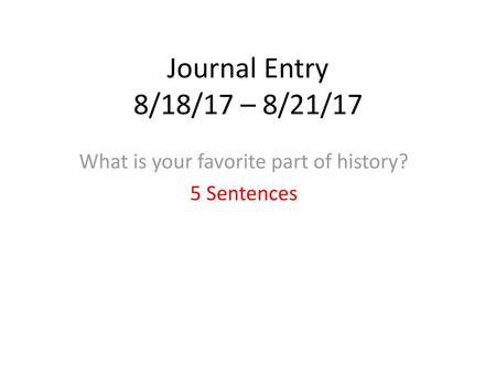 What is your favorite part of history? 5 Sentences