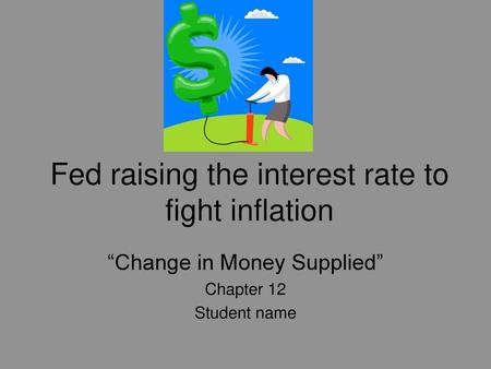 Fed raising the interest rate to fight inflation