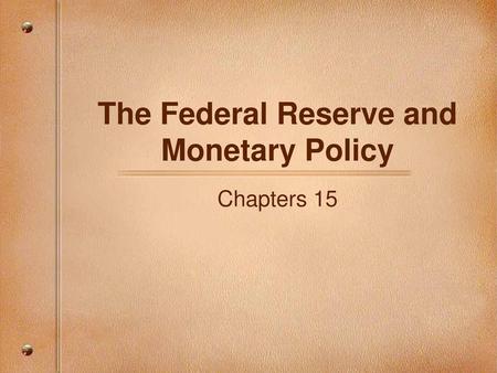 The Federal Reserve and Monetary Policy