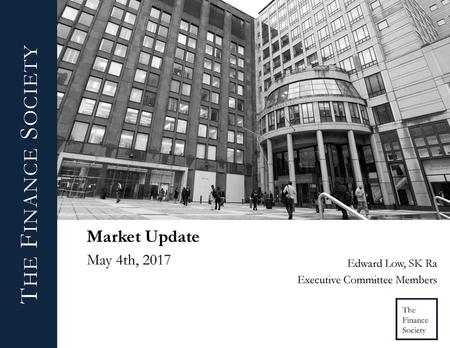 Market Update May 4th, 2017 Edward Low, SK Ra