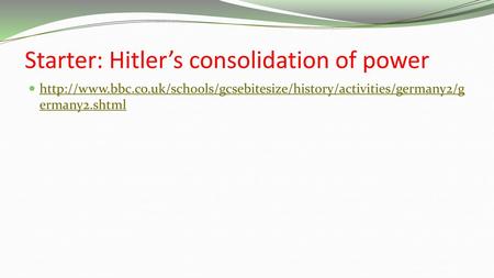 Starter: Hitler’s consolidation of power