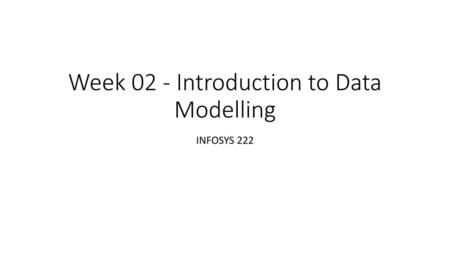 Week 02 - Introduction to Data Modelling