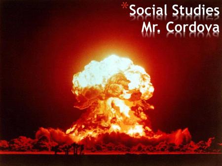 Social Studies Mr. Cordova