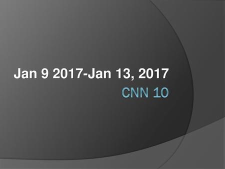 Jan 9 2017-Jan 13, 2017 CNN 10.