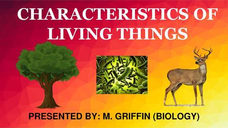 CHARACTERISTICS OF LIVING THINGS