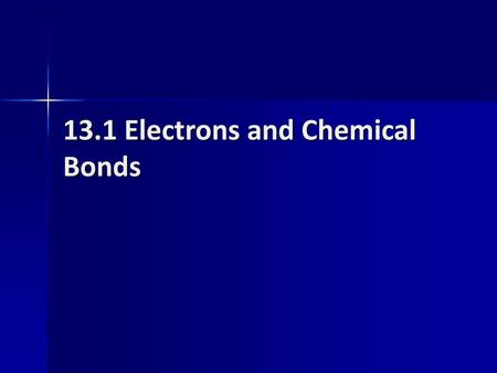 13.1 Electrons and Chemical Bonds