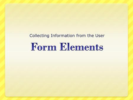 Collecting Information from the User