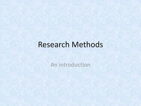 Research Methods An introduction.