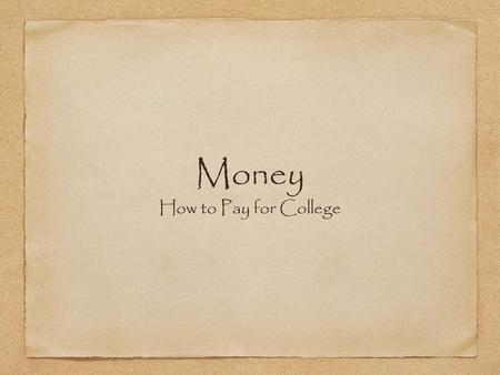 Money How to Pay for College.