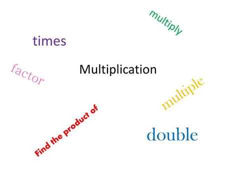 double times multiple Multiplication factor multiply