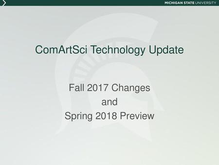 ComArtSci Technology Update