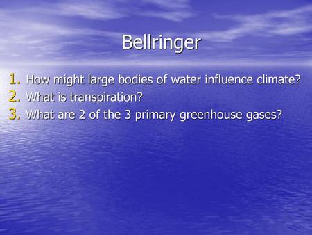 Bellringer How might large bodies of water influence climate?