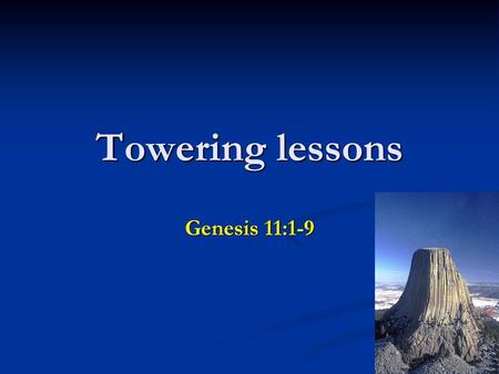 Towering lessons Genesis 11:1-9.