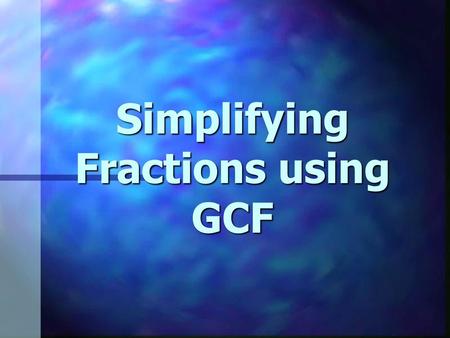 Simplifying Fractions using GCF