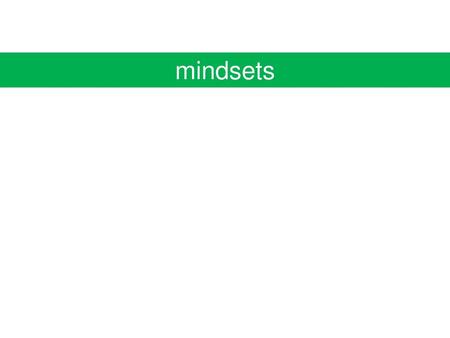 Mindsets.