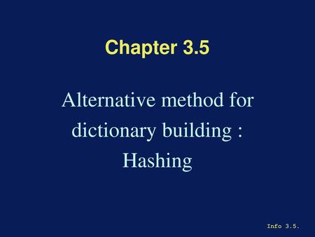 Alternative method for dictionary building : Hashing