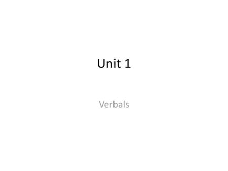 Unit 1 Verbals.