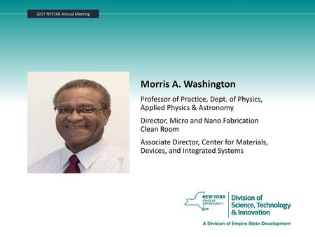 Morris A. Washington Professor of Practice, Dept. of Physics, Applied Physics & Astronomy Director, Micro and Nano Fabrication Clean Room Associate Director,